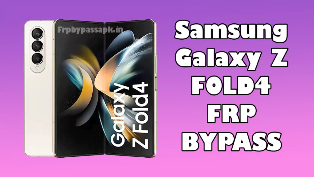 Samsung Galaxy Z Fold4 FRP Bypass